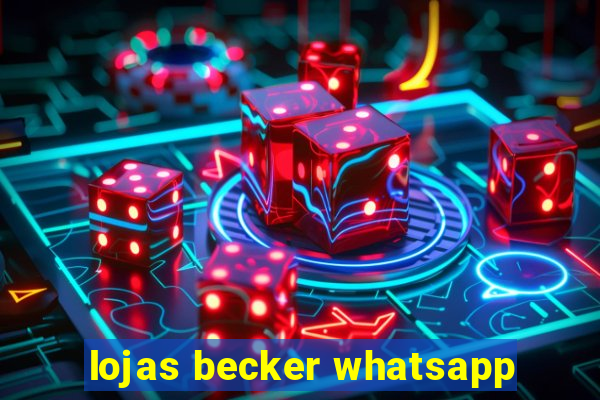 lojas becker whatsapp